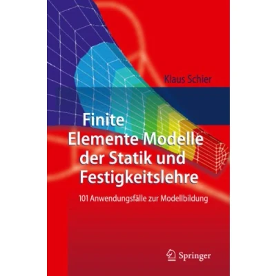 Abbildung von Finite Elemente Modelle der Statik und Festigkeitslehre: 101 Anwendungsfälle zur Modellbildung