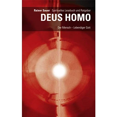Abbildung von DEUS HOMO Der Mensch lebendiger Gott: Spirituelles Lesebuch und Ratgeber