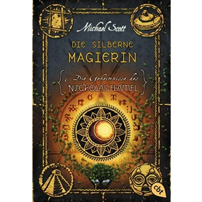 Abbildung von Die Geheimnisse des Nicholas Flamel silberne Magierin: Band 6 Eine abenteuerliche Jagd nach den Geheimnissen berühmtesten Alchemisten aller Zeiten