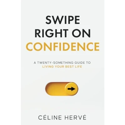 Abbildung von Swipe right on Confidence: A Twenty Something Guide to Living your Best Life