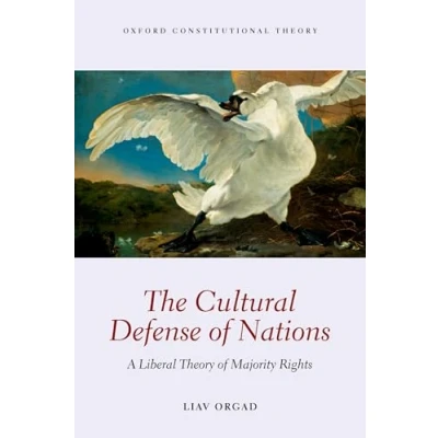Abbildung von The Cultural Defense of Nations: A Liberal Theory Majority Rights (Oxford Constitutional Theory)