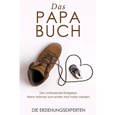Abbildung von Das Papa Buch: Der umfassende Ratgeber. Wenn Männer zum ersten Mal Vater werden.