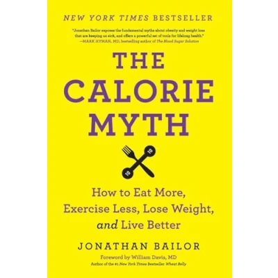 Abbildung von CALORIE MYTH: How to Eat More, Exercise Less, Lose Weight, and Live Better