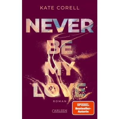Abbildung von Never Be My Love (Never 3): Das Finale der knisternden New Adult College Romance Bestseller Reihe! Limitierte Auflage mit Farbschnitt