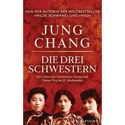 Abbildung von Die drei Schwestern: Das Leben der Geschwister Soong und Chinas Weg ins 21. Jahrhundert