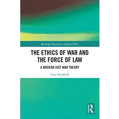 Abbildung von the Ethics of War and Force Law: A Modern Just Theory (Routledge Research in Applied Ethics)