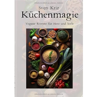 Abbildung von Küchenmagie: Vegane Rezepte für Herz und Seele