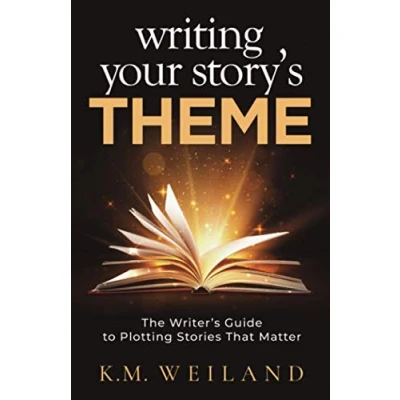 Abbildung von Writing Your Story&#039;s Theme: The Writer&#039;s Guide to Plotting Stories That Matter (Helping Writers Become Authors, Band 10)