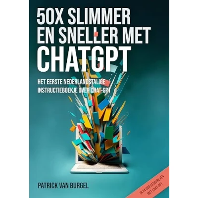 Abbildung von 50 x slimmer en sneller met Chat GPT: Het eerste Nederlandstalige instructieboekje over GPT