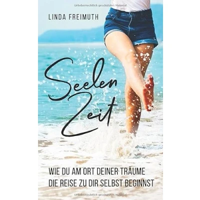 Abbildung von Seelenzeit: Wie du am Ort deiner Träume die Reise zu dir selbst beginnst