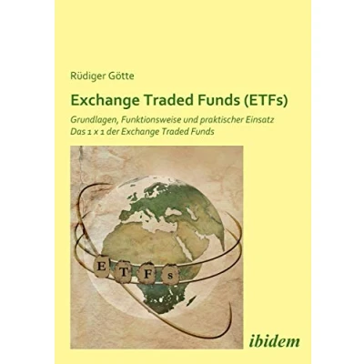 Abbildung von Exchange Traded Funds (ETFs). Grundlagen, Funktionsweise und praktischer Einsatz. Das 1 x der