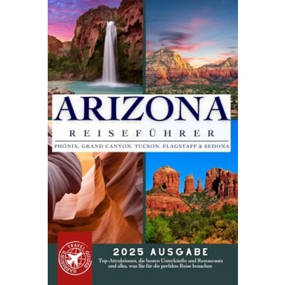Abbildung von Arizona, Der Grand Canyon und Alles Dazwischen: Einschließlich Sehenswürdigkeiten in Phoenix, Tucson, Sedona, Flagstaff Umgebung
