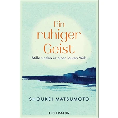 Abbildung von Ein ruhiger Geist: Stille finden in einer lauten Welt 55 buddhistische Lektionen für den Alltag