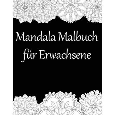 Abbildung von Mandala Malbuch für Erwachsene: Erwachsene, toller Antistress Zeitvertreib zum Entspannen mit schönen Malvorlagen Ausmalen.
