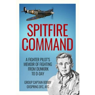Abbildung von Spitfire Command: A Fighter Pilot’s Memoir of Fighting from Dunkirk to D Day (Memoirs World War Two in the Air, Band 1)