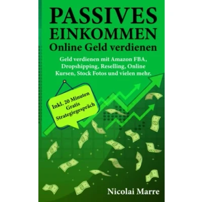 Abbildung von passives Einkommen: Online Geld verdienen Ideen für ein Einkommen mit FBA, KDP &amp; Co. Finanziell frei und örtlich flexibel: ... vielen mehr. inkl GRATIS Strategiegespräch