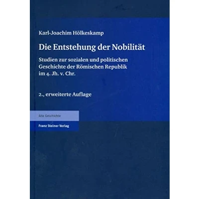 Abbildung von Die Entstehung der Nobilität. Studien zur sozialen und politischen Geschichte Römischen Republik im 4. Jh. v. Chr.: ... Jahrhundert Chr.