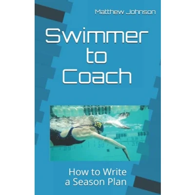 Abbildung von Swimmer to Coach: How Write a Season Plan