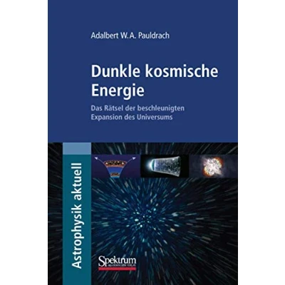 Abbildung von Dunkle kosmische Energie: Das Rätsel der beschleunigten Expansion des Universums (Astrophysik aktuell)