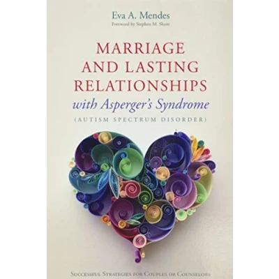 Abbildung von Marriage and Lasting Relationships with Asperger&#039;s Syndrome (Autism Spectrum Disorder): Successful Strategies for Couples or Counselors