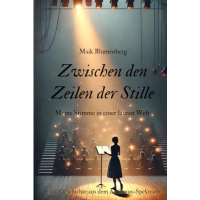 Abbildung von Zwischen den Zeilen der Stille: Meine Stimme in einer lauten Welt (Eine Geschichte aus dem Autismus Spektrum, Band 3)