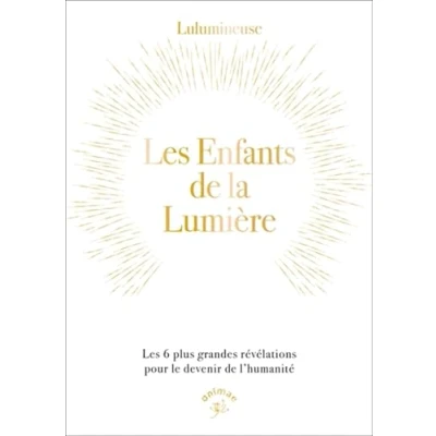 Abbildung von Les enfants de la lumière: 6 plus grandes révélations pour le devenir l’humanité