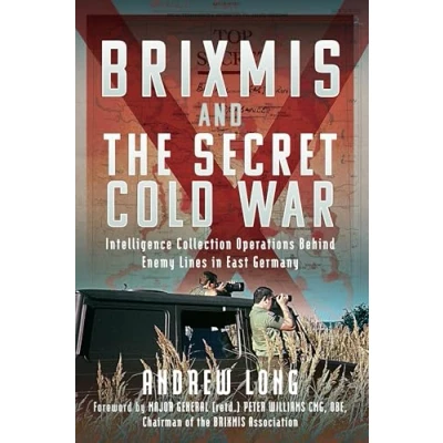 Abbildung von Brixmis and the Secret Cold War: Intelligence Collecting Operations Behind Enemy Lines in East Germany