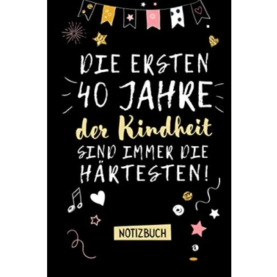 Abbildung von die ersten 40 Jahre der Kindheit sind immer härtesten: Geburtstagsgeschenk Notizbuch zum 40.Geburtstag für Mann oder Frau Lustige Geschenke Persönlich signieren und verschenken