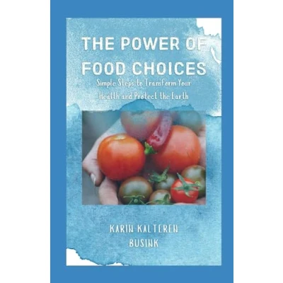 Abbildung von the Power of Food Choices: Simple Steps to Transform Your Health and Protect Earth