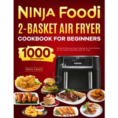 Abbildung von Ninja Foodi 2 Basket Air Fryer Cookbook for Beginners: Simple &amp; Delicious Recipes Your Dual Zone