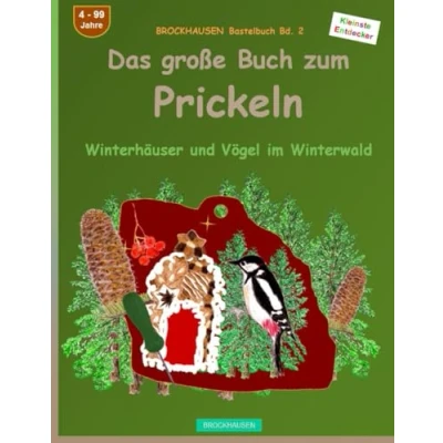 Abbildung von Das grosse Buch zum Prickeln: BROCKHAUSEN Bastelbuch Bd. 2. Winterhäuser und Vögel im Winterwald. Kleinste Entdecker. 4 99 Jahre