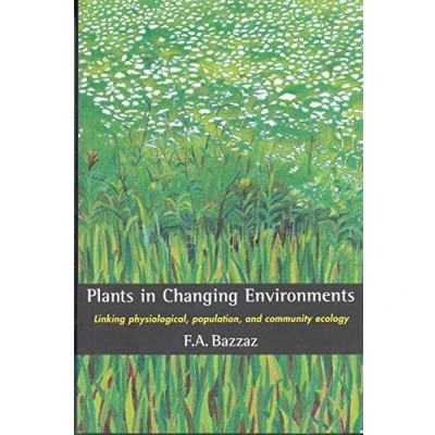 Abbildung von Plants in Changing Environments: Linking Physiological, Population, and Community Ecology (Cambridge Studies (Hardcover))