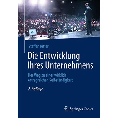 Abbildung von Die Entwicklung Ihres Unternehmens: Der Weg zu einer wirklich ertragreichen Selbständigkeit