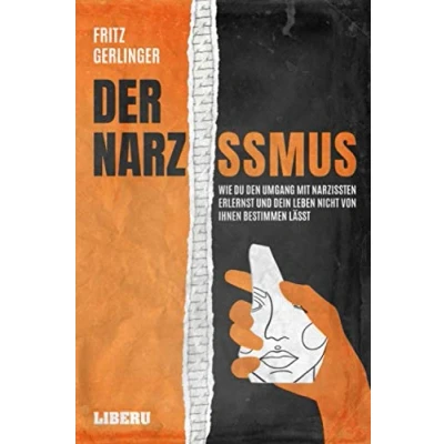 Abbildung von Der Narzissmus: Wie Du den Umgang mit Narzissten erlernst und Dein Leben nicht von ihnen bestimmen lässt