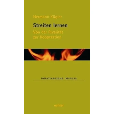 Abbildung von Streiten lernen: Von der Rivalität zur Kooperation (Ignatianische Impulse)