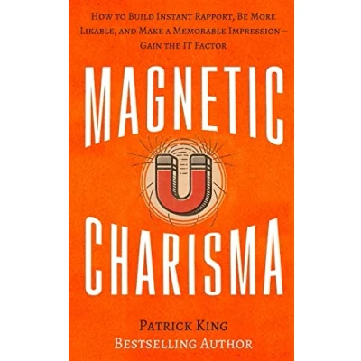 Abbildung von Magnetic Charisma: How to Build Instant Rapport, Be More Likable, and Make a Mem