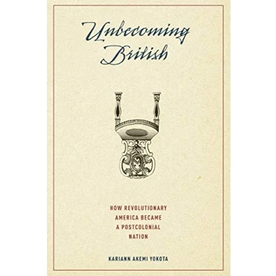 Abbildung von Unbecoming British: How Revolutionary America Became A Postcolonial Nation
