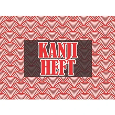 Abbildung von Kanji Heft: 120 Seiten zum Üben und Lernen der japanischen Schrift