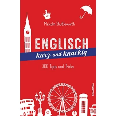 Abbildung von Englisch kurz und knackig. 299 Tipps Tricks: lernen für Anfänger zum Auffrischen. Typische Fehler vermeiden. Mit vielen farbigen Illustrationen