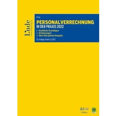 Abbildung von Personalverrechnung in der Praxis 2022: Rechtliche Grundlagen Erläuterungen Über 600 gelöste Beispiele
