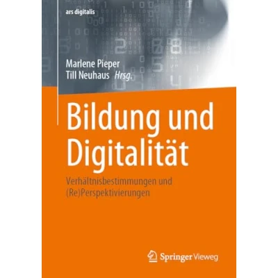 Abbildung von Bildung und Digitalität: Verhältnisbestimmungen (Re)Perspektivierungen (ars digitalis)
