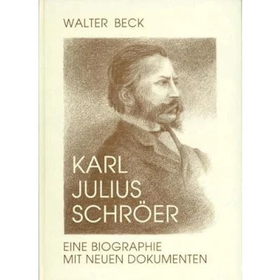 Abbildung von Karl Julius Schröer: Eine Biographie in Dokumenten. Schröers Goethe Schau: mit neuen Schau