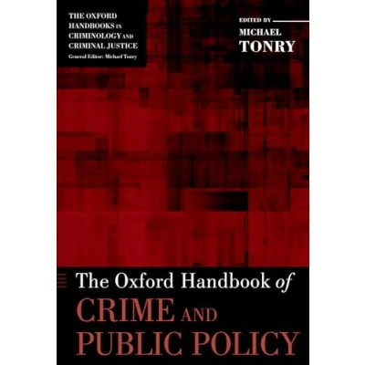 Abbildung von The Oxford Handbook of Crime and Public Policy (Oxford Handbooks) Handbooks in Criminology Criminal Justice)