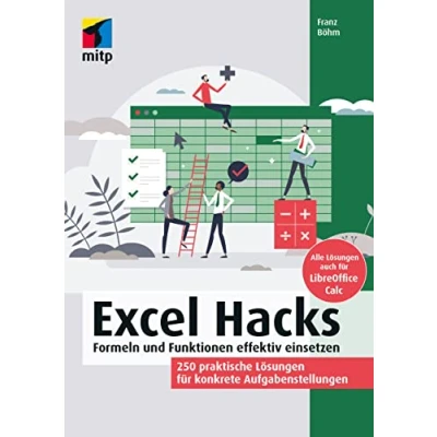 Abbildung von Excel Hacks: Formeln und Funktionen effektiv einsetzen. 250 praktische Lösungen. Für Microsoft 365 sowie 2021 älter. Inkl. LibreOffice Calc