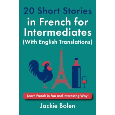 Abbildung von 20 Short Stories in French for Intermediates (With English Translations): Learn Fun and Interesting Way! (Learn Through English)