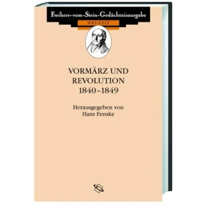 Abbildung von Vormärz und Revolution 1840 1849 (Freiherr vom Stein Gedächtnisausgabe. Reihe C: Quellen zum politischen Denken der Deutschen im 19. 20. Jahrhundert)