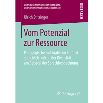 Abbildung von Vom Potenzial zur Ressource: Pädagogische Fachkräfte im Kontext sprachlich kultureller Diversität am Beispiel der Sprachbeobachtung (Diversität in ... / Diversity Communication and Language)