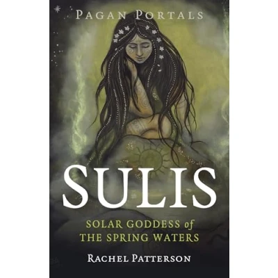 Abbildung von Sulis: Solar Goddess of the Spring Waters (Pagan Portals)