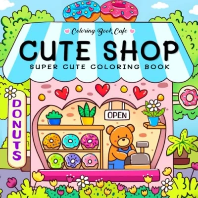 Abbildung von Cute Shop: Sweet and Simple Coloring Book for Adults Kids Featuring Charming Shops with Adorable Animal Characters (Cute Books)
