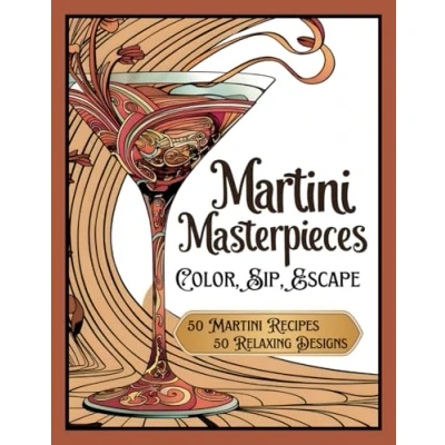 Abbildung von Martini Masterpieces: Color, Sip, Escape: 50 Recipes, Relaxing Designs, Adult Coloring Book